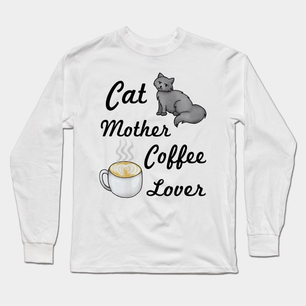 Cat Mother Coffee Lover Long Sleeve T-Shirt by julieerindesigns